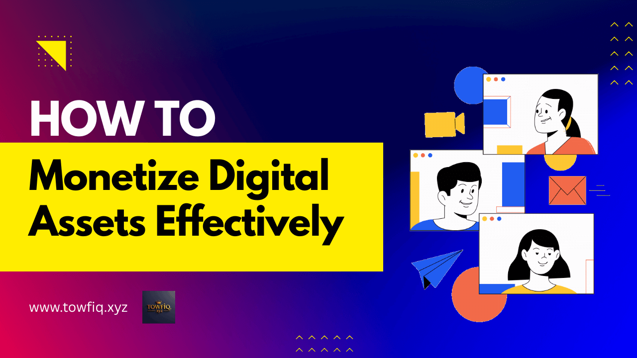 How to Monetize Digital Assets Effectively - Read the latest news