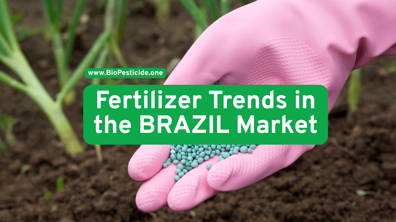 Fertilizer Trends for the Brazil Market (2025 Update) - Latest News