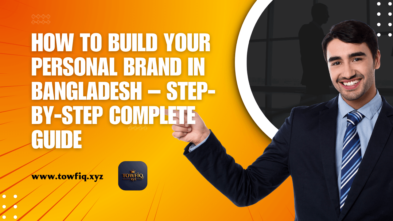How to Build Your Personal Brand in Bangladesh: A Complete Guide