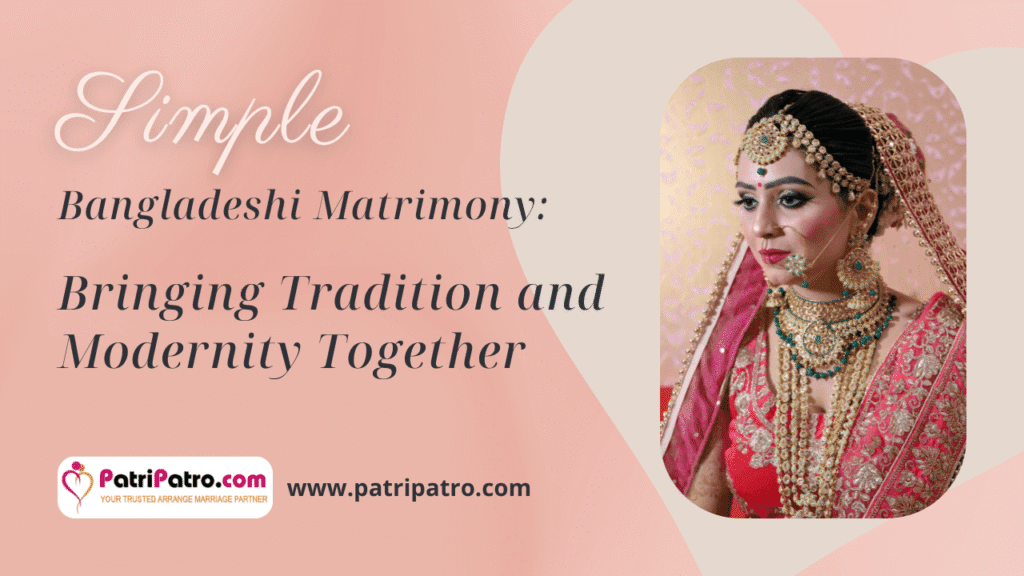 Bangladeshi Matrimony Bringing Tradition
